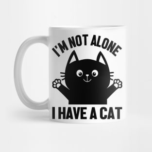 I'm not alone I have a cat Mug